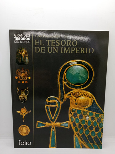 Los Faraones - El Tesoro De Un Imperio - Tesoros Del Mundo 