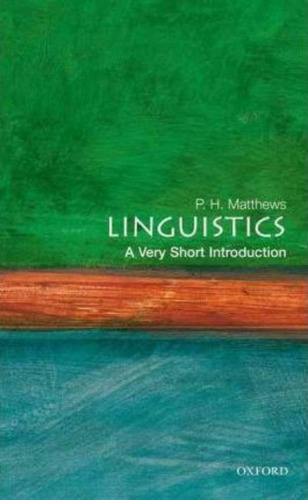 Linguistics: A Very Short Introduction - P. H. Matthews
