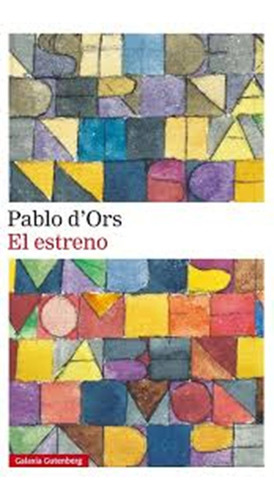 El Estreno - Pablo D'ors