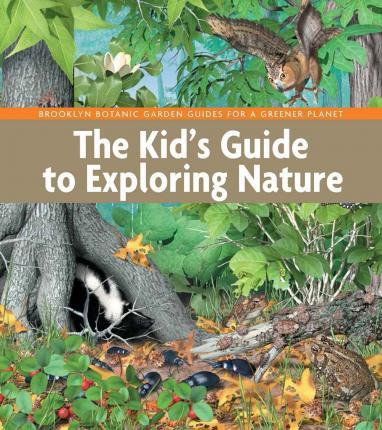 The Kid's Guide To Exploring Nature - Brooklyn Botanic Ga...