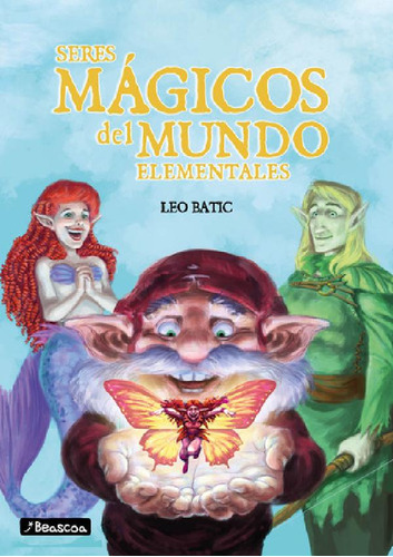 Libro - Seres Fantasticos Del Mundo Elementales, De Leonard