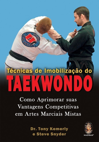 Técnicas De Imobilização Do Taekwondo - O Livro É Totalmente Colorido E Ilustrado!