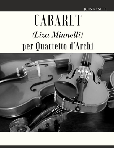 Libro: Cabaret (liza Minnelli) Per Quartetto D Archi (italia