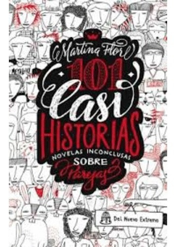 101 CASI HISTORIAS - PAREJAS, de Arce, Martina Flor. Editorial DEL NUEVO EXTRE en español