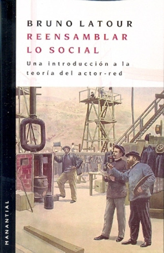 Reensamblar Lo Social:  - Latour, Bruno