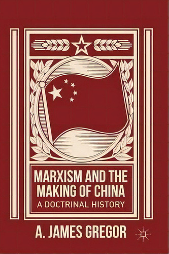 Marxism And The Making Of China : A Doctrinal History, De J. Gregor. Editorial Palgrave Macmillan, Tapa Blanda En Inglés
