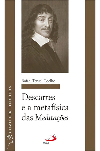 Descartes E A Metafísica Das Meditações, De Coelho, Rafael Teruel. Editora Paulus, Capa Mole
