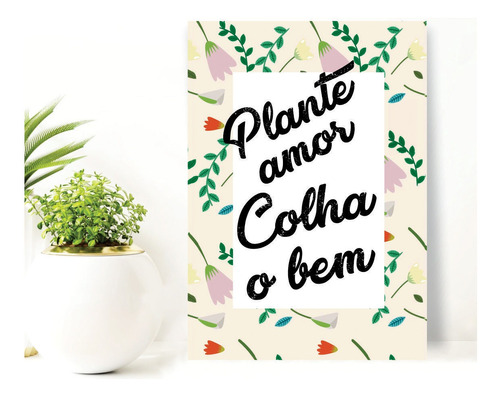 Quadro Placa Plante Amor Colha O Bem