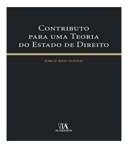 Contributo Para Uma Teoria Do Estado De Direito: Contributo Para Uma Teoria Do Estado De Direito, De Novais, Jorge Reis. Editora Almedina, Capa Mole, Edição 1 Em Português