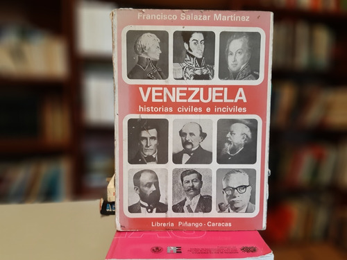 Venezuela Historias Civiles E Inciviles Francisco Salazar Yf