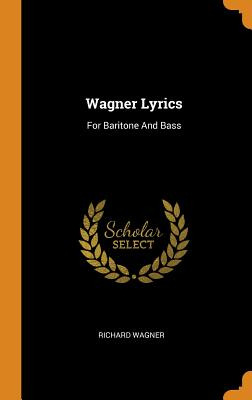 Libro Wagner Lyrics: For Baritone And Bass - Wagner, Rich...