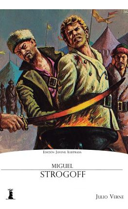 Libro Miguel Strogoff: Ediciã³n Juvenil Ilustrada - Verne...