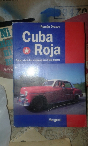  Cuba Roja Roman-orozco Cómo Viven Los Cubanos Con Fidel