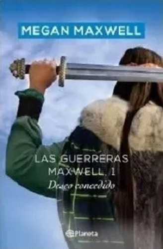 Las Guerreras 1 : Deseo Concedido, De Maxwell, Megan. Editorial Planeta, Tapa Blanda En Español, 2015