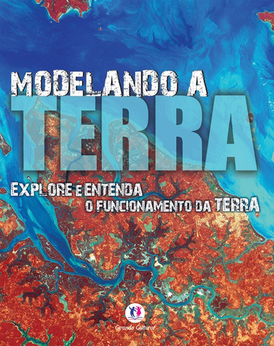 Modelando a Terra: Explore e entenda o funcionamento da Terra, de Parker, Steve. Série Explore e entenda Ciranda Cultural Editora E Distribuidora Ltda., capa mole em português, 2012