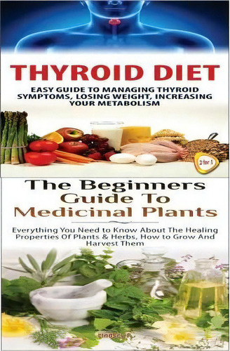 Thyroid Diet & The Beginners Guide To Medicinal Plants, De Lindsey P. Editorial Createspace Independent Publishing Platform, Tapa Blanda En Inglés