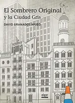 Comprar El Sombrero Original Y La Ciudad Gris: 16 (Álbumes ilustrados), de Granados Niubó, David. Editorial ALGAR, tapa pasta dura, edición 1 en español, 2014