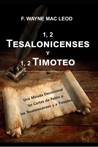 Libro 1, 2 Tesalonicenses Y 1, 2 Timoteo Una Mirada Devocio