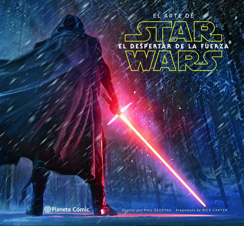 Star Wars El Arte De El Despertar De La Fuerza, de Phil Szostak. Editorial Planeta en español, 2015