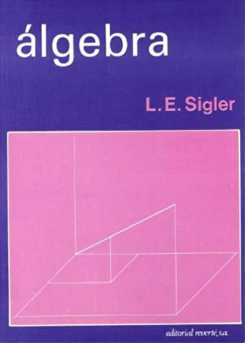 Álgebra, de L.E. Sigler. 8429151299, vol. 1. Editorial Editorial Eurolibros, tapa blanda, edición 1981 en español, 1981