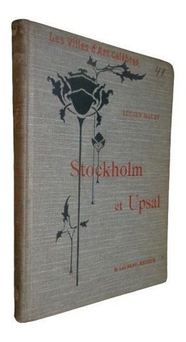 Stockholm Et Upsal. Lucien Maury. Les Villes D´art Cel&-.