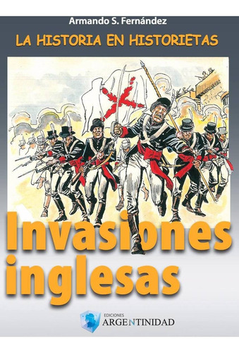 La Historia En Historietas - Invasiones Inglesas