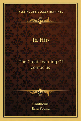Ta Hio: The Great Learning Of Confucius, De Fucius. Editorial Kessinger Pub Llc, Tapa Blanda En Inglés