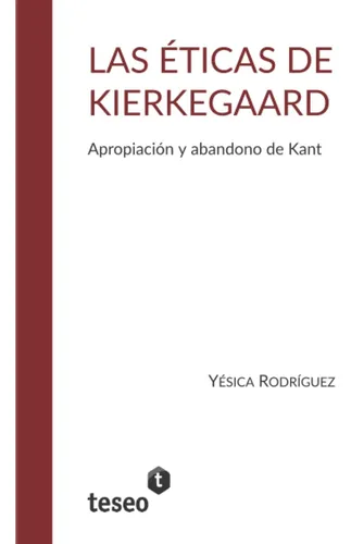 Libro: Las Éticas De Kierkegaard: Apropiación Y Abandono De