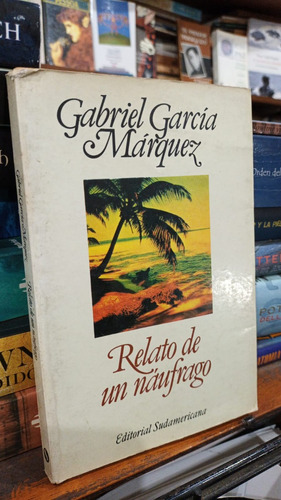 Gabriel Garcia Marquez  Relato De Un Naufrago 