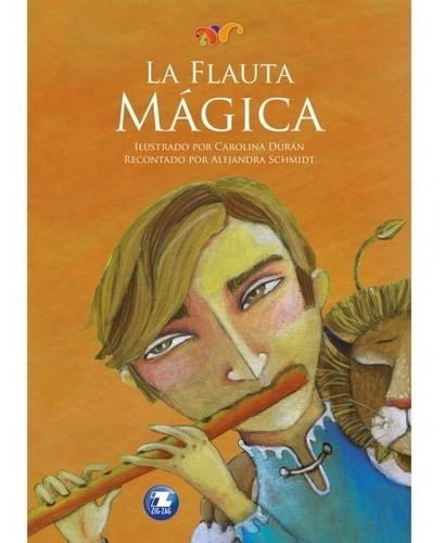 La Flauta Mágica - Contamos Arte Ilustrado, de Alejandra Schmithd. Editorial Zig-Zag, tapa blanda en español, 2018