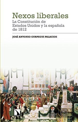 Libro Nexos Liberales: La Constitución De Estados Unidos Y L