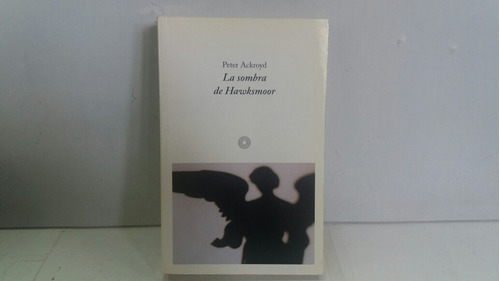 La Sombra De  Hawksmoor - Peter Ackroyd - Suspenso 