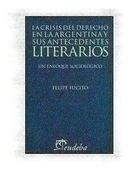 La Crisis Del Derecho En La Argentina Y Sus Antecedentelkj