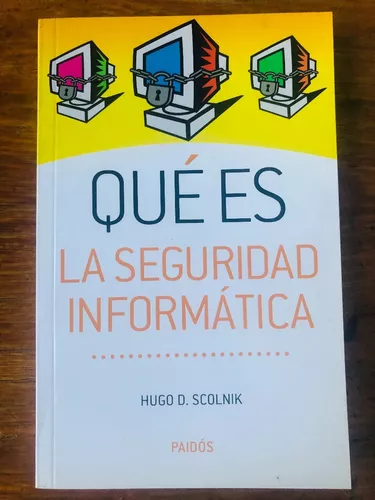 Qué Es La Seguridad Informática - Hugo D. Scolnik - Paidós | Mercado Libre