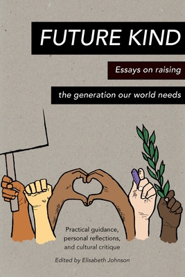 Libro Future Kind: Essays On Raising The Generation Our W...