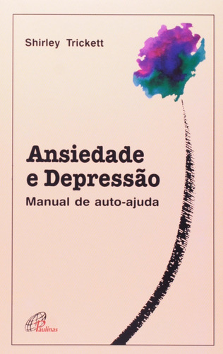 Ansiedade E Depressão. Manual De Autoajuda