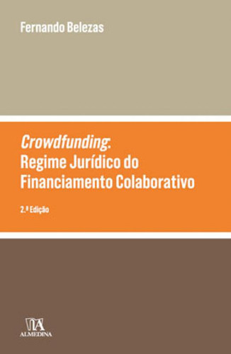 Crowdfunding - O Regime Jurídico Do Financiamento Colaborat