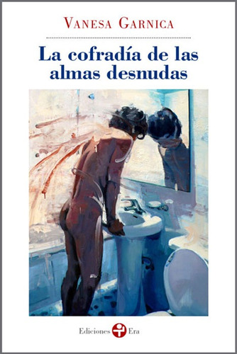La cofradía de las almas perdidas, de Garnica, Vanessa. Editorial Ediciones Era en español, 2013