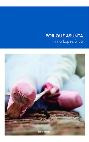 Por Qué Asunta, De Lopez Silva, Inma., Vol. 1. Editorial Tres Hermanas, Tapa Blanda En Español, 2024