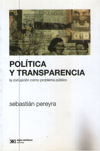 Politica Y Transparencia: La Corrupcion Como Problema Publi