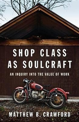 Libro Shop Class As Soulcraft : An Inquiry Into The Value...