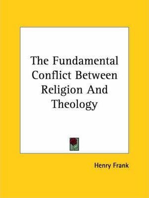 The Fundamental Conflict Between Religion And Theology - ...