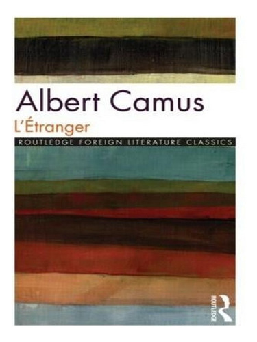 L'etranger - Routledge Foreign Literature Classics (pa. Ew04