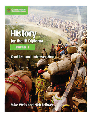History For The Ib Diploma Paper 1: Conflict And Intervention, De Fellows, Nicholas & Wells, Mike. Editorial Cambridge University Press En Inglés, 2016