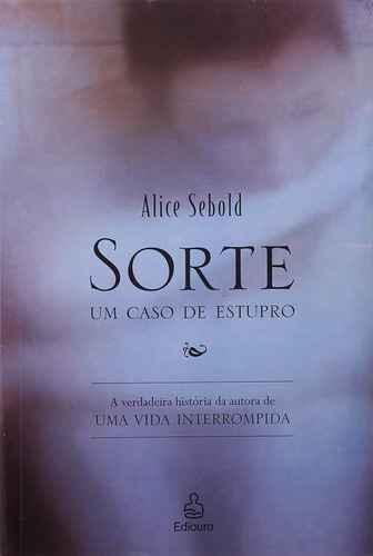 Sorte Um Caso De Estupro - Alice Sebold 