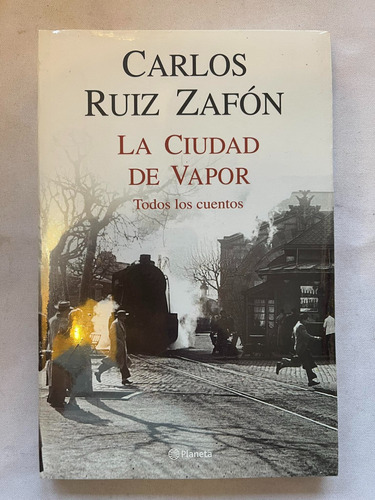 La Ciudad Del Vapor, Todos Los Cuentos Carlos Ruiz Zafón