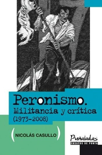 Peronismo Militancia Y Critica (1973-2008)
