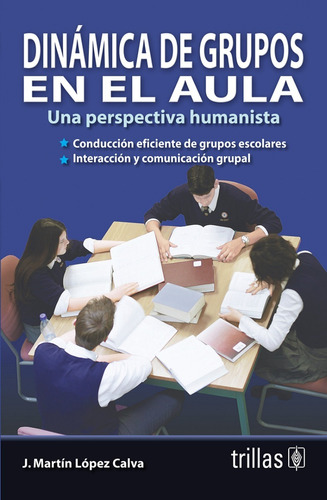 Dinámica De Grupos En El Aula Una Perspectiva Humani Trillas