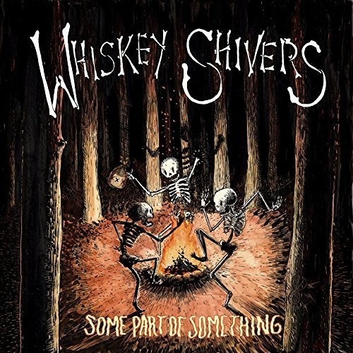 Cd Some Part Of Something - Whiskey Shivers