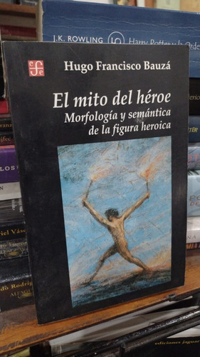 Hugo Francisco Bauza  El Mito Del Heroe 